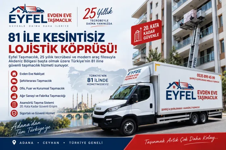 Sürpriz Maliyetlere Ve Eşya Hasarlarına Son! Ceyhan Merkezli Eyfel Taşımacılık Güven Saçıyor