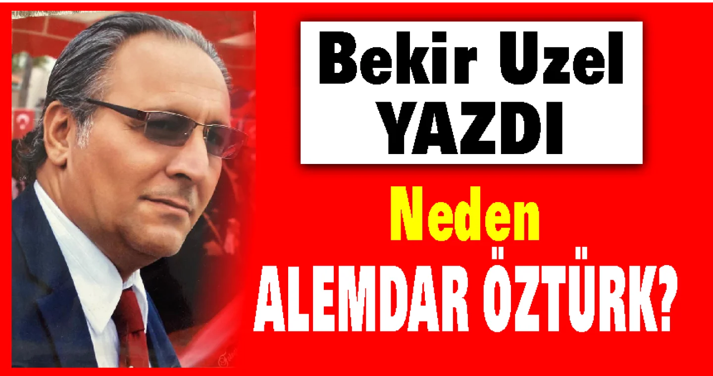 Neden Alemdar Öztürk?