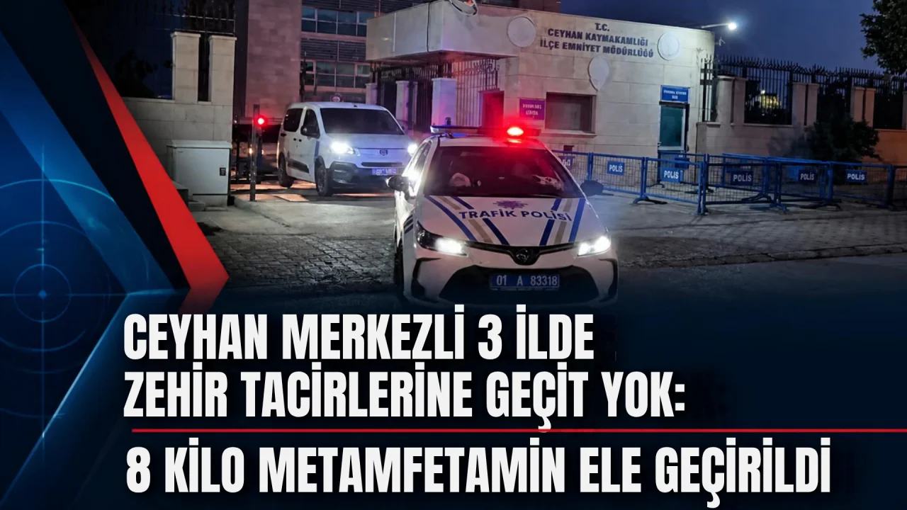 Ceyhan Narkotik’ten Dev Operasyon: Diyarbakır, Gaziantep ve Osmaniye Hattında Darbe!