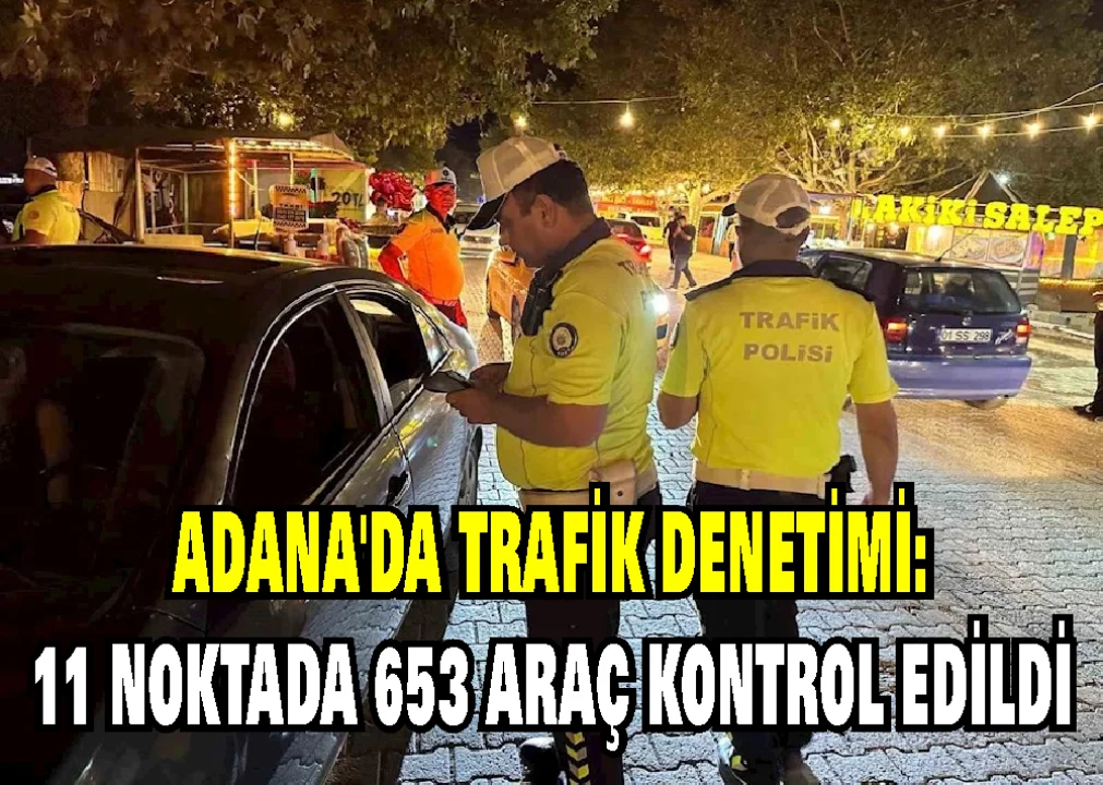 Adana’da Trafik Cezası Yağdı: 547 Bin TL!