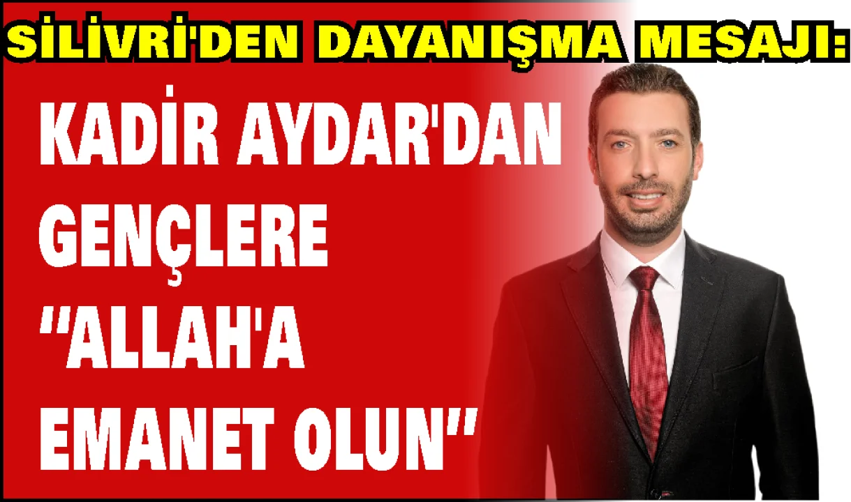 -Ceyhan Belediye Başkanı Kadir Aydar'dan Özgürlük Yürüyüşü'ndeki Gençlere Mesaj
