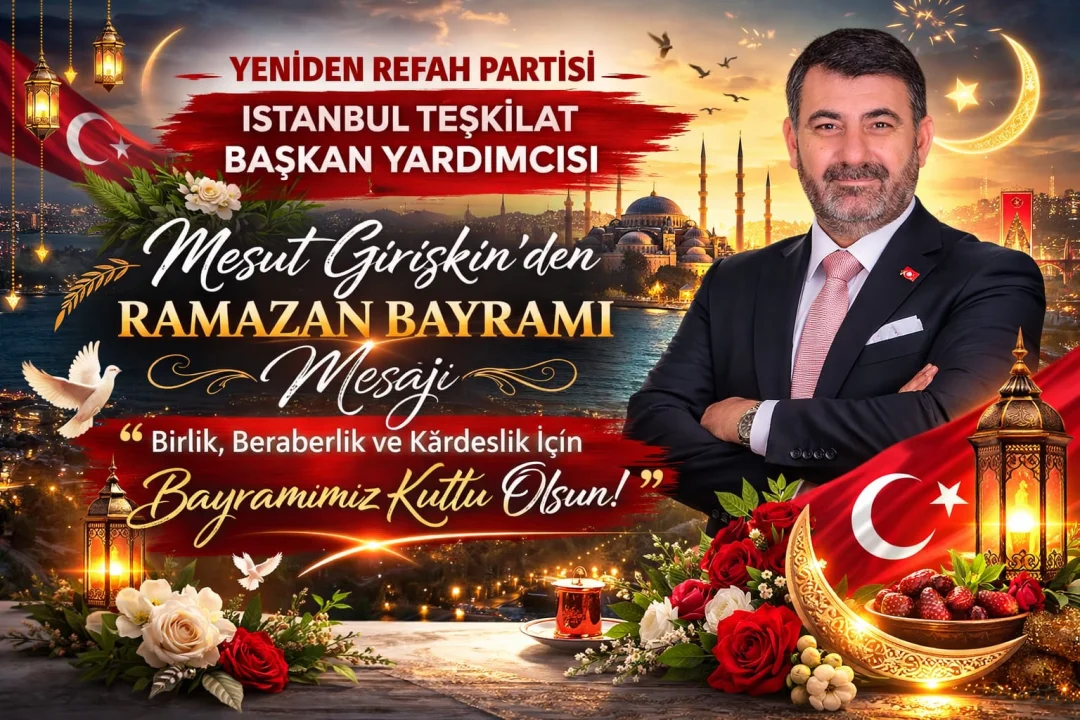 Yeniden Refahlı Girişkin: “Bayram, Birlik ve Beraberliğimizi Güçlendirecek Bir Fırsattır”